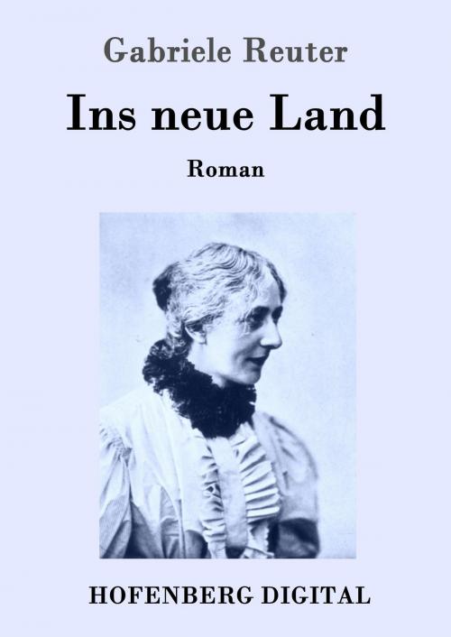 Cover of the book Ins neue Land by Gabriele Reuter, Hofenberg