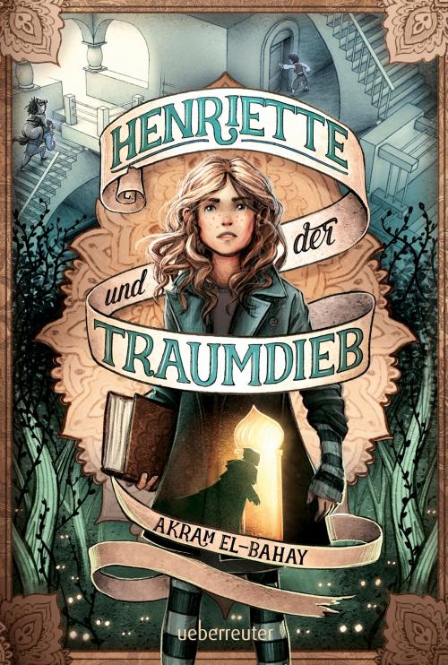 Cover of the book Henriette und der Traumdieb by Akram El-Bahay, Ueberreuter Verlag