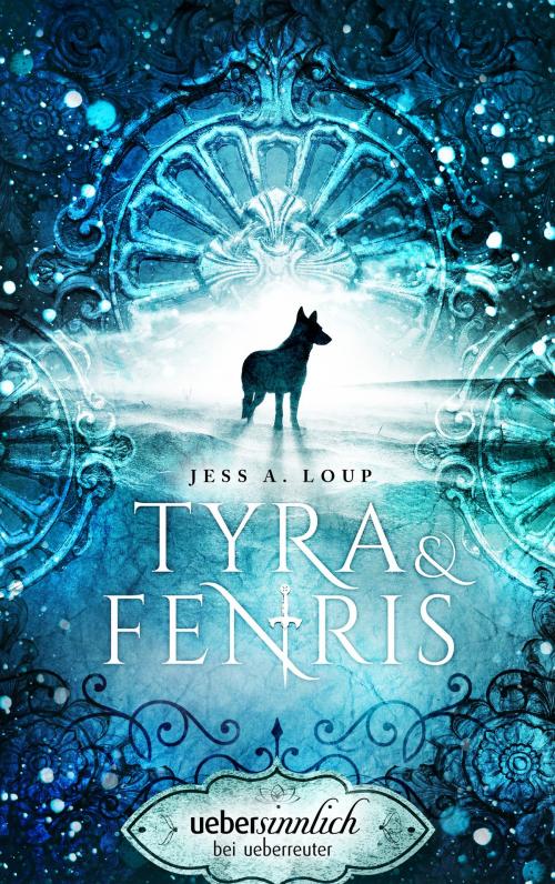 Cover of the book Tyra & Fenris by Jess A. Loup, Ueberreuter Verlag