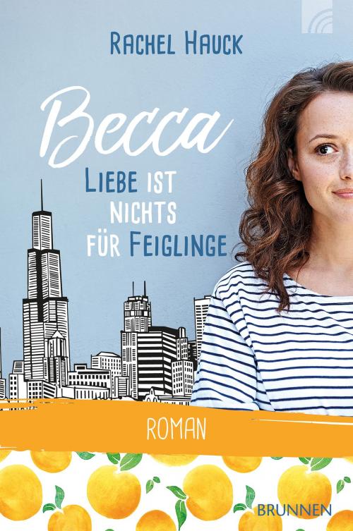 Cover of the book Becca - Liebe ist nichts für Feiglinge by Rachel Hauck, Brunnen Verlag Gießen