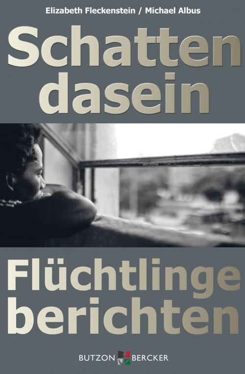 Cover of the book Schattendasein by Elizabeth Fleckenstein, Michael Albus, Rupert Neudeck, Butzon & Bercker