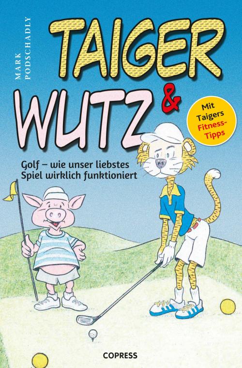 Cover of the book Taiger & Wutz by Mark Podschadly, Copress Sport