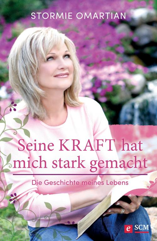 Cover of the book Seine Kraft hat mich stark gemacht by Stormie Omartian, SCM Hänssler