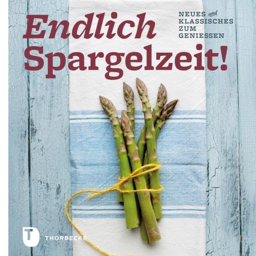 Cover of the book Endlich Spargelzeit! by , Thorbecke