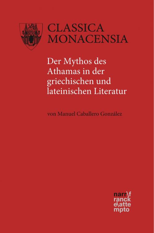 Cover of the book Der Mythos des Athamas in der griechischen und lateinischen Literatur by Manuel Caballero González, Narr Francke Attempto Verlag