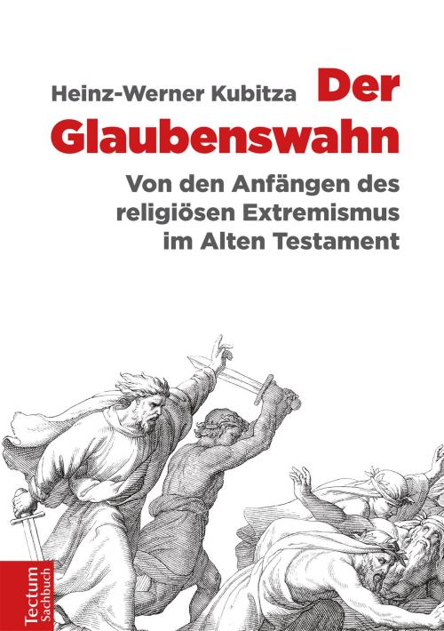 Cover of the book Der Glaubenswahn by Heinz-Werner Kubitza, Tectum Wissenschaftsverlag