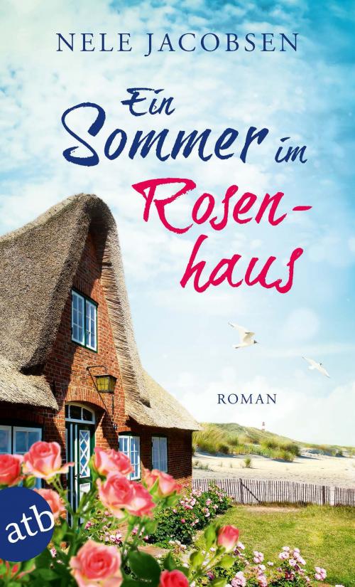 Cover of the book Ein Sommer im Rosenhaus by Nele Jacobsen, Aufbau Digital