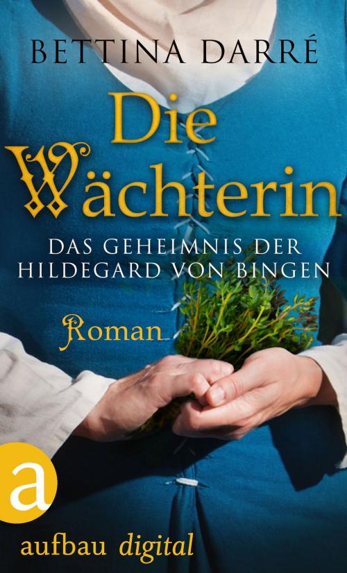 Cover of the book Die Wächterin by Bettina Darré, Aufbau Digital