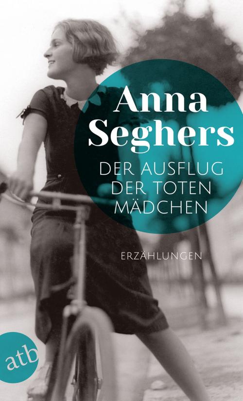Cover of the book Der Ausflug der toten Mädchen by Anna Seghers, Aufbau Digital
