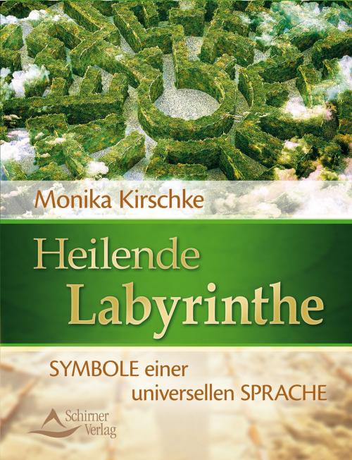 Cover of the book Heilende Labyrinthe by Monika Kirschke, Schirner Verlag