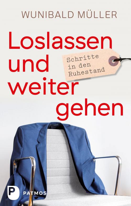 Cover of the book Loslassen und weitergehen by Wunibald Müller, Patmos Verlag