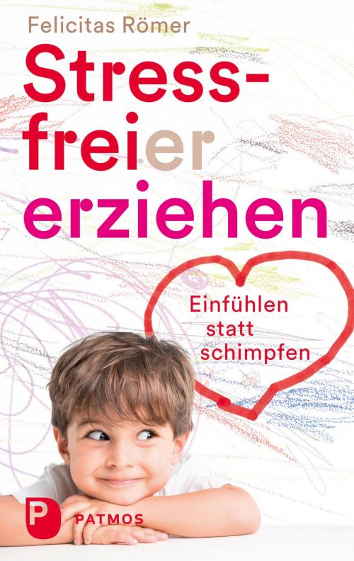 Cover of the book Stressfreier erziehen by Felicitas Römer, Patmos Verlag
