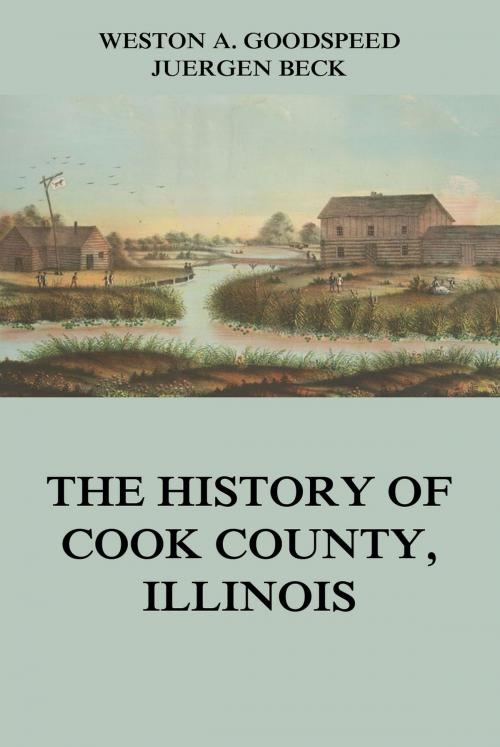 Cover of the book The History of Cook County, Illinois by Weston A. Goodspeed, Jazzybee Verlag