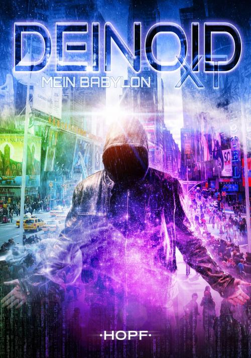 Cover of the book Deinoid XT 1: Mein Babylon by Andreas Zwengel, Verlag Peter Hopf