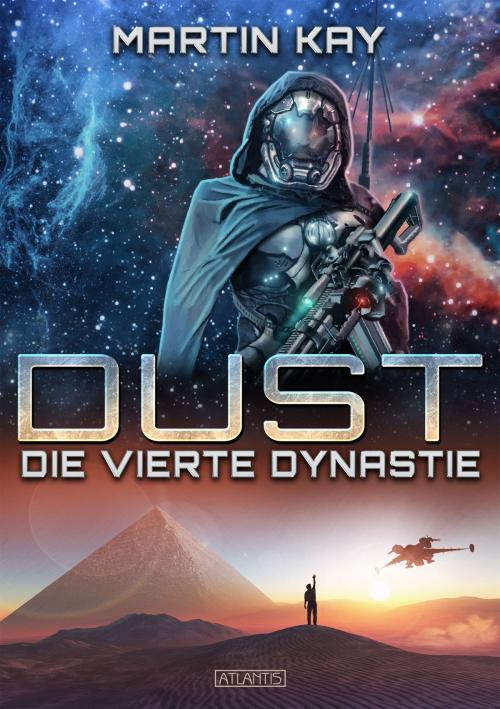 Cover of the book DUST 1: Die vierte Dynastie by Martin Kay, Atlantis Verlag