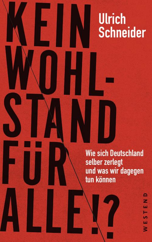 Cover of the book Kein Wohlstand für alle!? by Ulrich Schneider, Westend Verlag