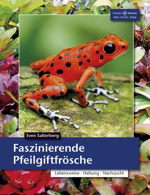 Cover of the book Faszinierende Pfeilgiftfrösche by Sven Salterberg, Natur und Tier - Verlag