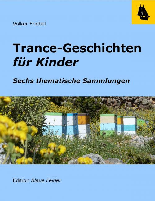 Cover of the book Trance-Geschichten für Kinder by Volker Friebel, Edition Blaue Felder