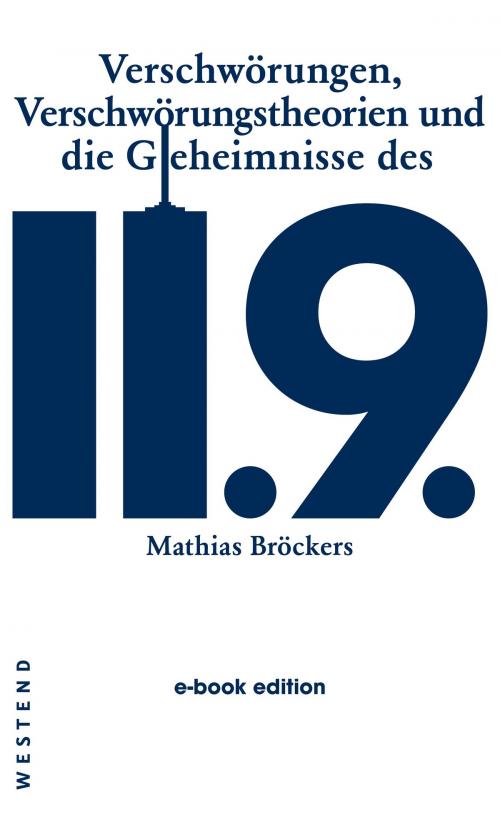 Cover of the book Verschwörungen, Verschwörungstheorien und die Geheimnisse des 11.9. by Mathias Bröckers, Westend Verlag