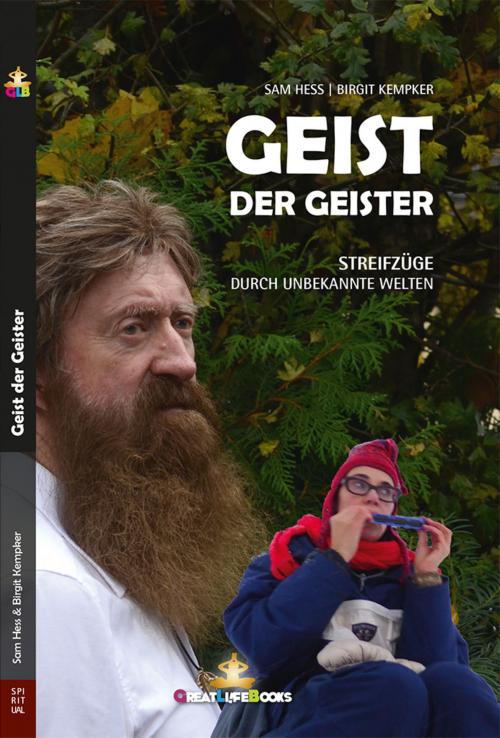 Cover of the book Geist der Geister by Sam Hess, Birgit Kempker, GreatLife.Books