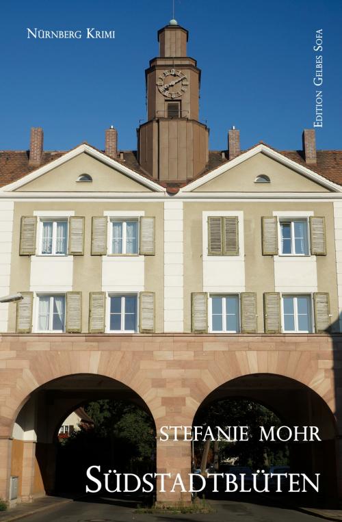 Cover of the book Südstadtblüten by Stefanie Mohr, Edition Gelbes Sofa