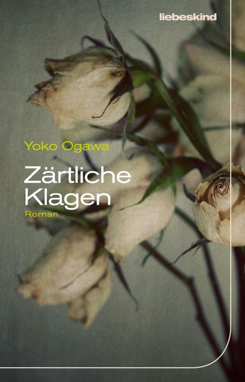 Cover of the book Zärtliche Klagen by Yoko Ogawa, Verlagsbuchhandlung Liebeskind