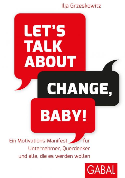 Cover of the book Let's talk about change, baby! by Ilja Grzeskowitz, GABAL Verlag