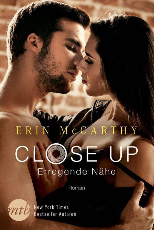 Cover of the book Close Up - Erregende Nähe by Erin McCarthy, MIRA Taschenbuch