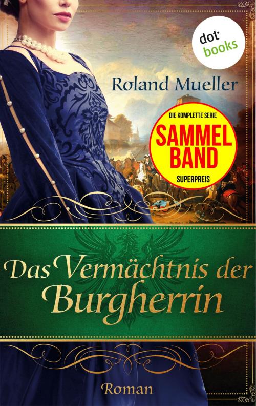 Cover of the book Das Vermächtnis der Burgherrin by Roland Mueller, dotbooks GmbH
