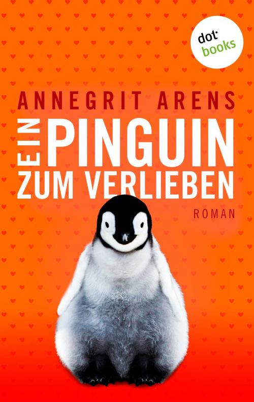 Cover of the book Ein Pinguin zum Verlieben by Annegrit Arens, dotbooks GmbH