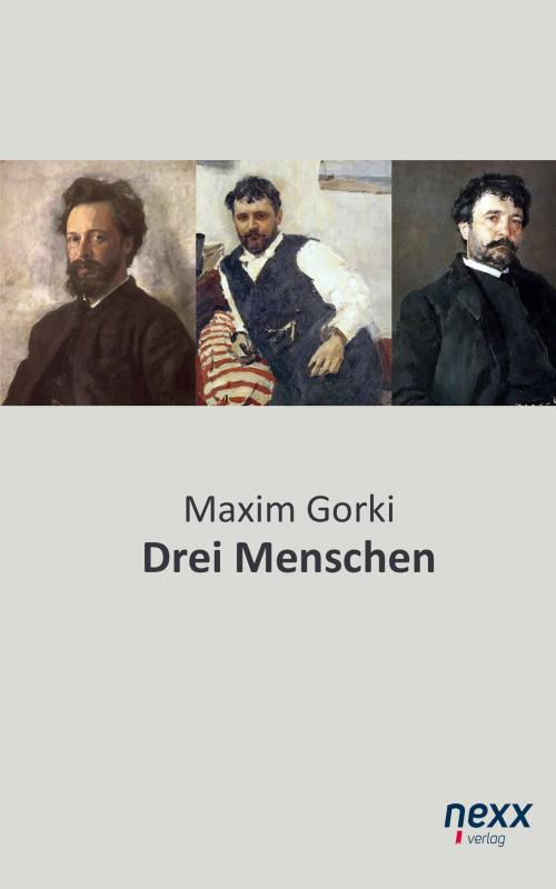 Cover of the book Drei Menschen by Maxim Gorki, Nexx