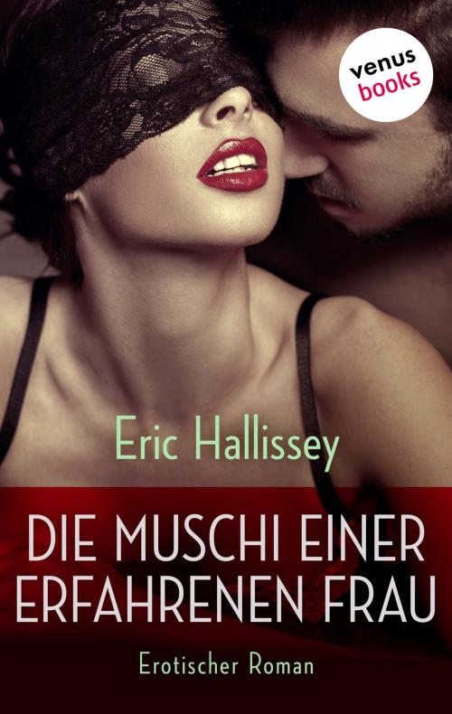 Cover of the book Die heiße Muschi einer erfahrenen Frau by Eric Hallissey, venusbooks