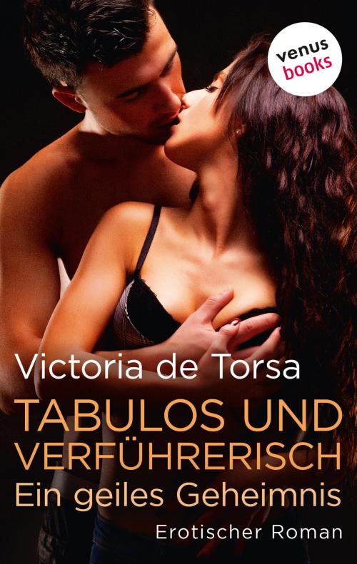 Cover of the book Tabulos und verführerisch - Ein geiles Geheimnis by Victoria de Torsa, venusbooks