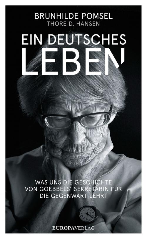 Cover of the book Ein deutsches Leben by Thore D. Hansen, Brunnhilde Pomsel, Europa Verlag GmbH & Co. KG