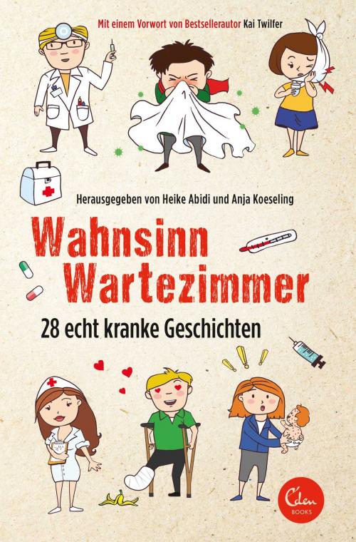 Cover of the book Wahnsinn Wartezimmer by Heike Abidi, Anja Koeseling, Eden Books - Ein Verlag der Edel Germany GmbH