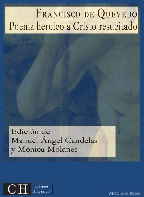 Cover of the book Poema heroico a Cristo resucitado by Francisco de Quevedo, Clásicos Hispánicos