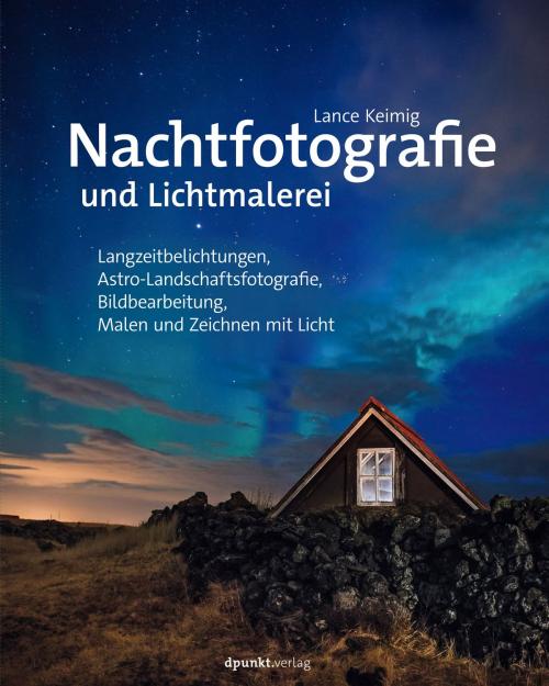 Cover of the book Nachtfotografie und Lichtmalerei by Lance Keimig, dpunkt.verlag