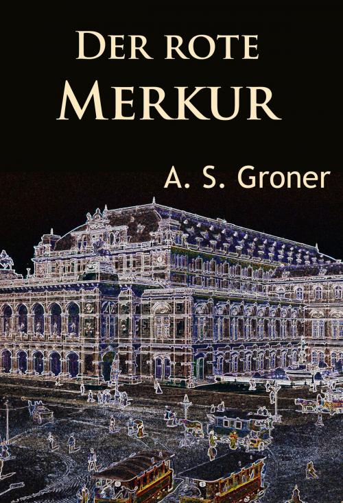 Cover of the book Der rote Merkur by A. S. Groner, idb