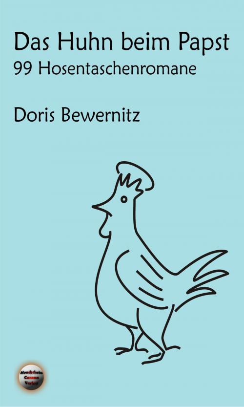 Cover of the book Das Huhn beim Papst: 99 Hosentaschenromane I by Doris Bewernitz, Mondschein Corona - Verlag