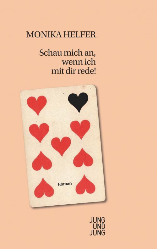 Cover of the book Schau mich an, wenn ich mit dir rede! by Monika Helfer, Jung und Jung Verlag