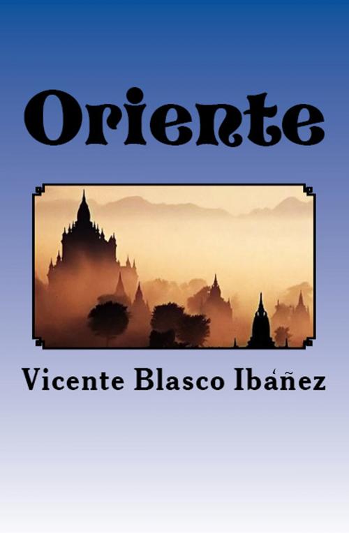 Cover of the book Oriente by Vicente Blasco Ibáñez, eKitap Projesi