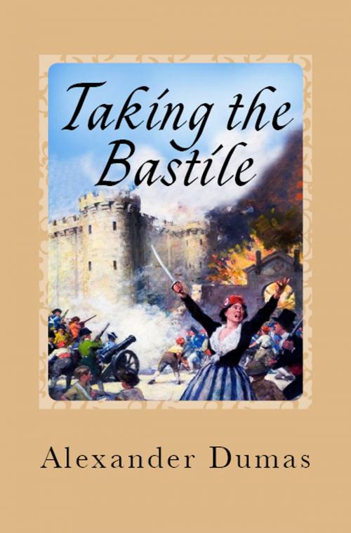 Cover of the book Taking the Bastile by Alexander Dumas, eKitap Projesi