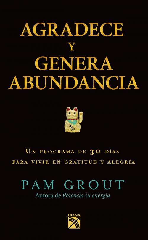 Cover of the book Agradece y genera abundancia by Pam Grout, Grupo Planeta - México