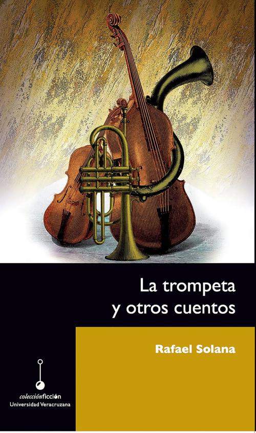Cover of the book La trompeta y otros cuentos by Rafael Solana, Claudio R. Delgado, Claudio R. Delgado, Universidad Veracruzana