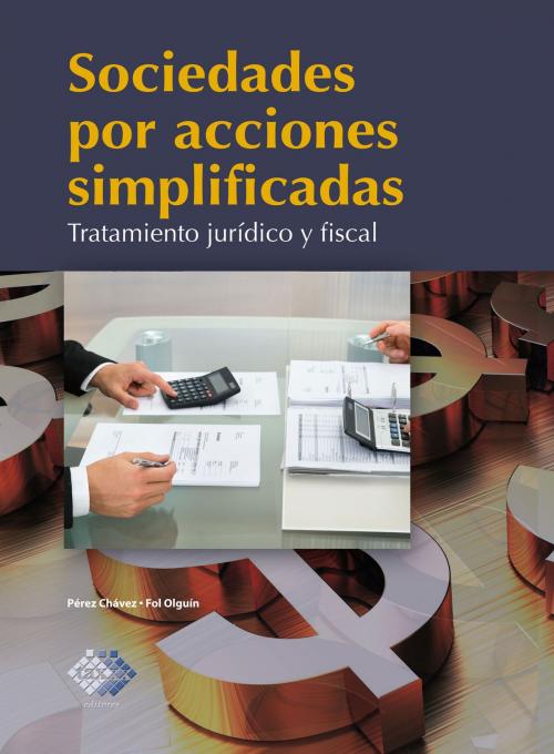 Cover of the book Sociedades por acciones simplificadas by José Pérez Chávez, Raymundo Fol Olguín, Tax Editores