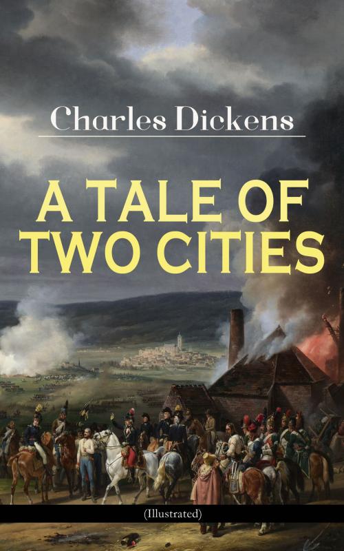 Cover of the book A TALE OF TWO CITIES (Illustrated) by Charles Dickens, e-artnow