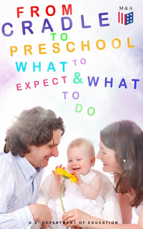 Cover of the book From Cradle to Preschool – What to Expect & What to Do by U.S. Department of Education, Madison & Adams Press