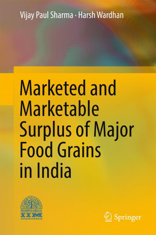 Cover of the book Marketed and Marketable Surplus of Major Food Grains in India by Vijay Paul Sharma, Harsh Wardhan, Springer India