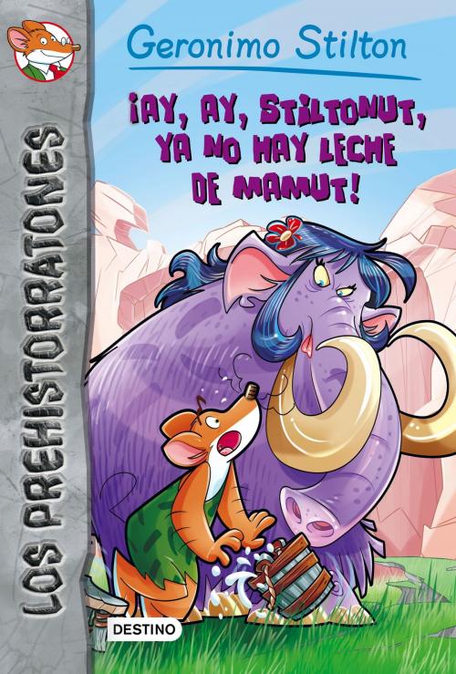 Cover of the book ¡Ay, ay, Stiltonut, ya no hay leche de mamut! by Geronimo Stilton, Grupo Planeta