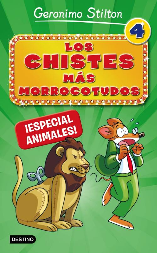 Cover of the book Los chistes más morrocotudos 4. Especial animales by Geronimo Stilton, Grupo Planeta